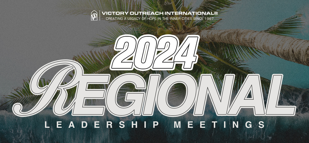 Regional Leadership Meetings 2024 Ticket Victory Outreach International